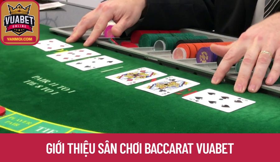 Giới thiệu sân chơi baccarat vuabet
