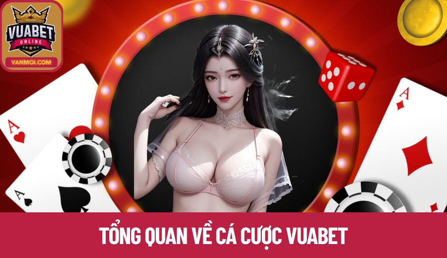 Cá cược Vuabet là sân chơi giải trí uy tín hiện nay