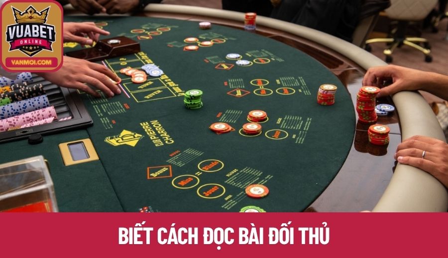 Biết cách đọc bài đối thủ