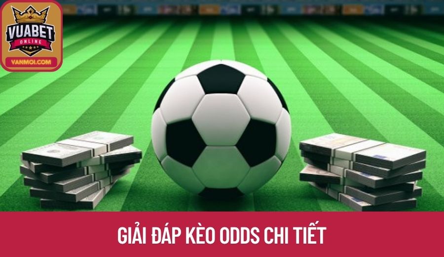 Giải đáp kèo odds chi tiết