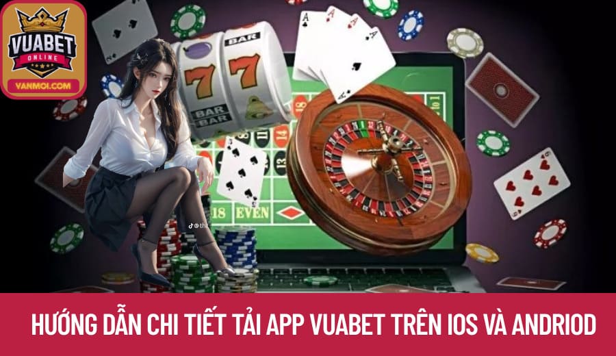 Hướng dẫn chi tiết Tải App Vuabet trên iOS và Andriod