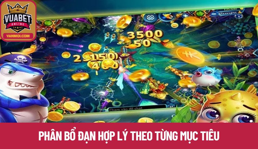 Phân bổ đạn hợp lý theo từng mục tiêu