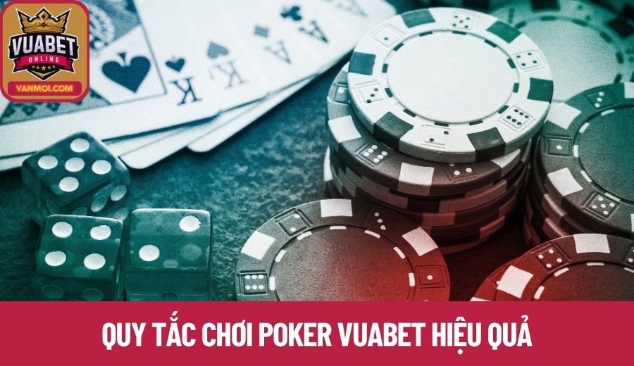 Quy tắc chơi Poker Vuabet hiệu quả
